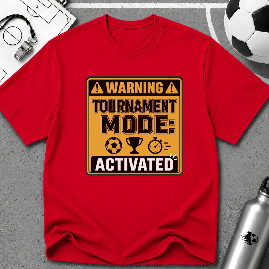 Warning Tournament Mode Activated T-Shirt - soccer fan t-shirt | GoalRush Studio