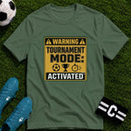 Warning Tournament Mode Activated T-Shirt - soccer fan t-shirt | GoalRush Studio