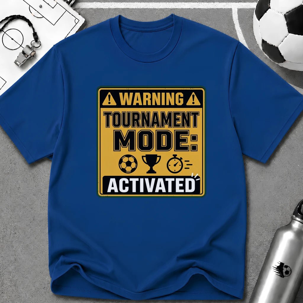 Warning Tournament Mode Activated T-Shirt - soccer fan t-shirt | GoalRush Studio